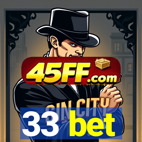 33 bet